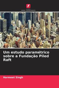 Produktbild: Um estudo param&eacute;trico sobre a Funda&ccedil;&atilde;o Piled Raft