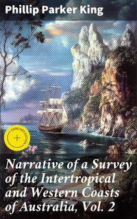 Produktbild: Narrative of a Survey of the Intertropical and Western Coasts of Australia, Vol. 2