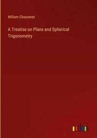 Produktbild: A Treatise on Plane and Spherical Trigonometry