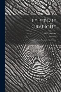 Produktbild: Le Perizie Grafiche: Tema Svolto in Pubblica Conferenza