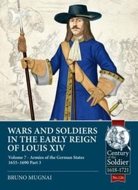 Produktbild: Wars and Soldiers in the Early Reign of Louis XIV Volume 7 Part 3