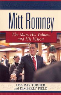 Produktbild: Mitt Romney: The Man, His Values, and His Vision