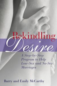 Produktbild: Rekindling Desire: A Step-By-Step Program to Help Low-Sex and No-Sex Marriages