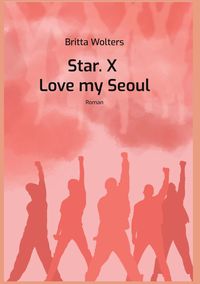 Star.X - Love my Seoul Britta Wolters