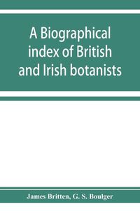 Produktbild: A biographical index of British and Irish botanists