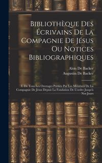 Produktbild: Biblioth&egrave;que Des &Eacute;crivains De La Compagnie De J&eacute;sus Ou Notices Bibliographiques