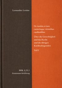 Produktbild: De iustitia et iure caeterisque virtutibus cardinalibus. &Uuml;ber die Gerechtigkeit und das Recht und die &uuml;brigen Kardinaltugenden. Teil I