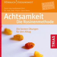 Produktbild: Achtsamkeit. Die Rosinenmethode (H&ouml;rbuch)