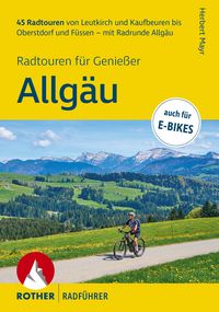 Produktbild: ROTHER Radf&uuml;hrer Allg&auml;u &ndash; Radtouren f&uuml;r Genie&szlig;er. 45 Radtouren von Leutkirch und Kaufbeuren bis Oberstdorf und F&uuml;ssen &ndash; mit Radrunde Allg&auml;u