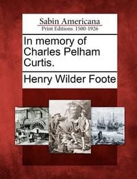 Produktbild: In Memory of Charles Pelham Curtis.