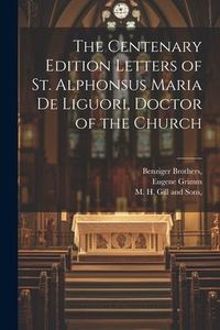 Produktbild: The Centenary Edition Letters of St. Alphonsus Maria De Liguori, Doctor of the Church