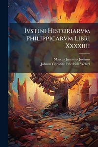Produktbild: Ivstini Historiarvm Philippicarvm Libri Xxxxiiii