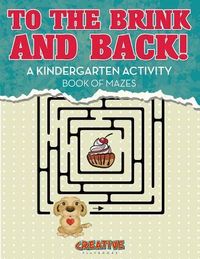Produktbild: To the Brink and Back! A Kindergarten Activity Book of Mazes