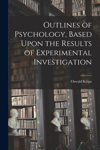 Produktbild: Outlines of Psychology, Based Upon the Results of Experimental Investigation