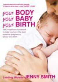 Produktbild: Smith, J: Your Body, Your Baby, Your Birth