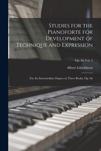 Produktbild: Studies for the Pianoforte for Development of Technique and Expression: for the Intermediate Degree in Three Books, Op. 66; op. 66 vol. 3
