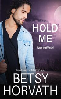 Produktbild: Hold Me (Love's Most Wanted, #1)