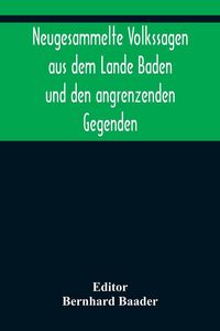 Produktbild: Neugesammelte Volkssagen aus dem Lande Baden und den angrenzenden Gegenden
