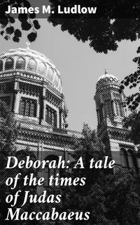 Produktbild: Deborah: A tale of the times of Judas Maccabaeus