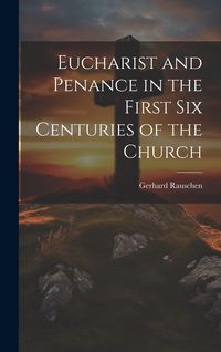 Produktbild: Eucharist and Penance in the First Six Centuries of the Church