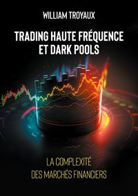 Produktbild: Trading Haute Fr&eacute;quence et Dark Pools : La Complexit&eacute; des March&eacute;s Financiers