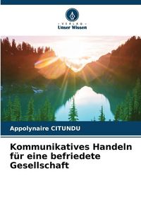 Produktbild: Kommunikatives Handeln f&uuml;r eine befriedete Gesellschaft