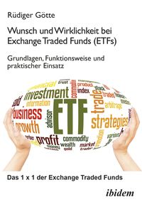 Produktbild: Wunsch und Wirklichkeit bei Exchange Traded Funds (ETFs): Grundlagen, Funktionsweise und praktischer Einsatz