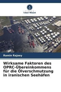 Produktbild: Wirksame Faktoren des OPRC-&Uuml;bereinkommens f&uuml;r die &Ouml;lverschmutzung in iranischen Seeh&auml;fen