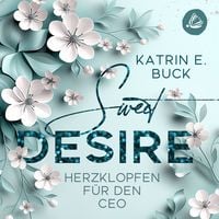 Produktbild: Sweet Desire: Herzklopfen f&uuml;r den CEO