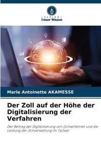 Produktbild: Der Zoll auf der H&ouml;he der Digitalisierung der Verfahren