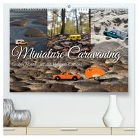 Produktbild: Miniature Caravaning: Gro&szlig;es Abenteuer mit kleinem Camper (hochwertiger Premium Wandkalender 2026 DIN A2 quer), Kunstdruck in Hochglanz