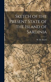 Produktbild: Sketch of the Present State of the Island of Sardinia