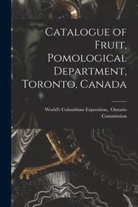 Produktbild: Catalogue of Fruit, Pomological Department, Toronto, Canada [microform]