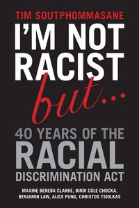 Produktbild: I'm Not Racist But ... 40 Years of the Racial Discrimination Act