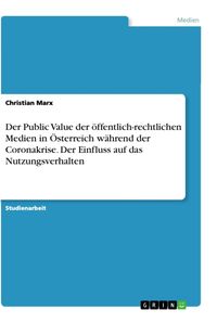 Bild vom Artikel Der Public Value der öffentlich-rechtlichen Medien in Österreich während der Coronakrise. Der Einfluss auf das Nutzungsverhalten vom Autor Christian Marx