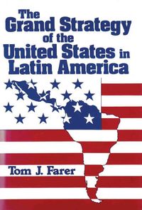 Produktbild: Farer, T: The Grand Strategy of the United States in Latin A