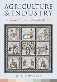 Produktbild: Agriculture and Industry in South-Eastern Roman Britain