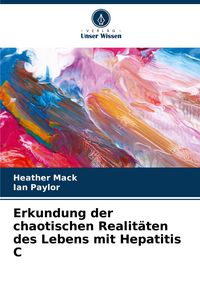 Produktbild: Erkundung der chaotischen Realit&auml;ten des Lebens mit Hepatitis C