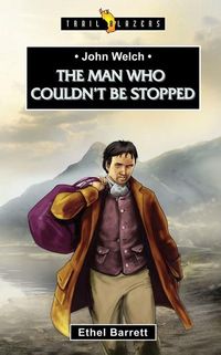 Produktbild: John Welch: The Man Who Couldn't Be Stopped