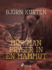 Produktbild: Hur man fryser in en mammut