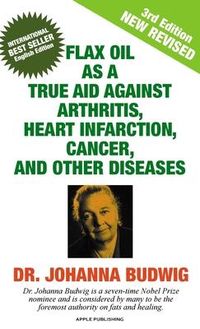 Produktbild: Flax Oil as a True Aid Against Arthritis, Heart Infarction, Cancer, and Other Diseases