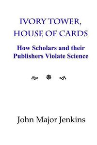 Produktbild: Ivory Tower, House of Cards: How Scholars and their Publishers Violate Science