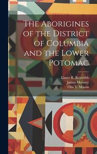 Produktbild: The Aborigines of the District of Columbia and the Lower Potomac
