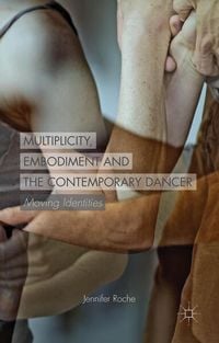 Produktbild: Multiplicity, Embodiment and the Contemporary Dancer