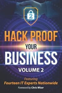 Produktbild: Hack Proof Your Business, Volume 2: Featuring 14 IT Experts Nationwide