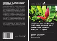Produktbild: Diversidad en los huertos familiares basados en el enset en la zona de Wolayta (Etiop&iacute;a)