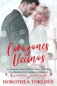 Produktbild: Corazones Vecinos: La Delgada L&iacute;nea Entre El Amor y El Odio | Una Historia De Enemigos A Amantes