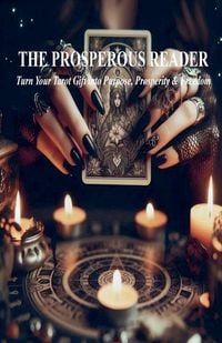 Produktbild: THE PROSPEROUS READER Turn Your Tarot Gift into Purpose, Prosperity & Freedom