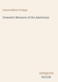 Produktbild: Domestic Manners of the Americans