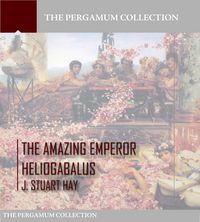 Produktbild: The Amazing Emperor Heliogabalus